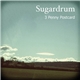 Sugardrum - 3 Penny Postcard