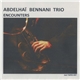 Abdelhaï Bennani Trio - Encounters