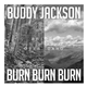 Buddy Jackson , Burn Burn Burn - Bridge Over Idaho