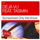 Déjà Vu Feat. Tasmin - Somewhere Only We Know