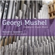 Georgi Mushel / Benjamin Saunders - Complete Organ Music