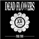 Dead Flowers - For You