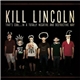 Kill Lincoln - That's Cool... In A Totally Negative And Destructive Way